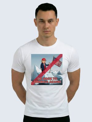 T-Shirt, Grönland, Trump Go Back To America Again